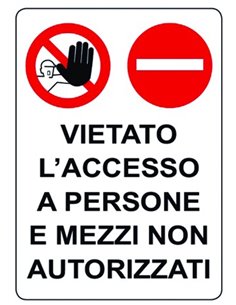 CARTELLO SEGNALETICO "VIETATO L'ACCESSO ALLE PERSONE E MEZZI"